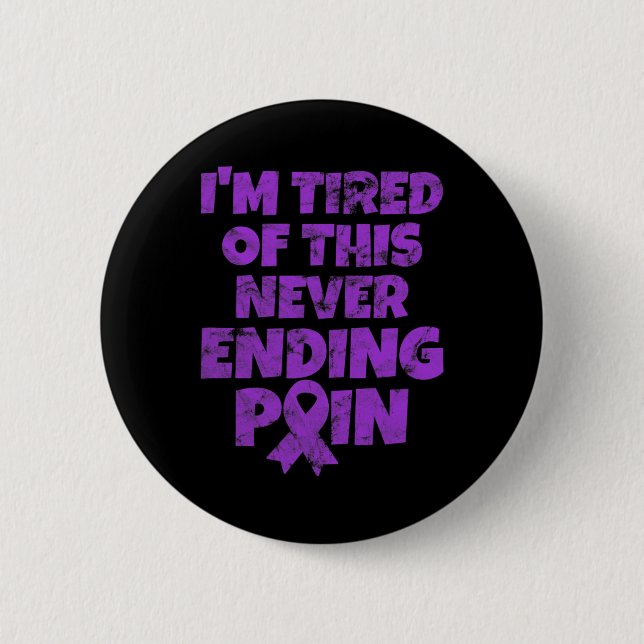Fibromyalgia Warrior I'm Tired Of Never Ending Pai 6 Cm Round Badge (Front)
