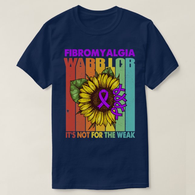 Fibromyalgia Warrior Its Not For The Weak Support  T-Shirt (Design Front)