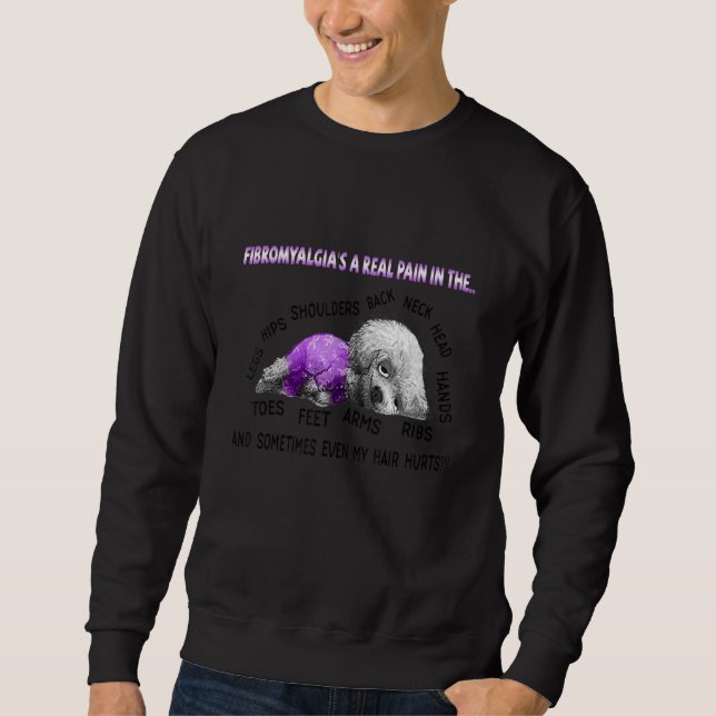 Fibromyalgia's A Real Pain In The Legs Hips Should Sweatshirt (Front)