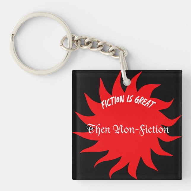 Fiction Is Great Then Non-Fiction Key Ring (Front)
