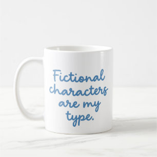 Fictional Characters Are My Type Funny Book Lover Coffee Mug