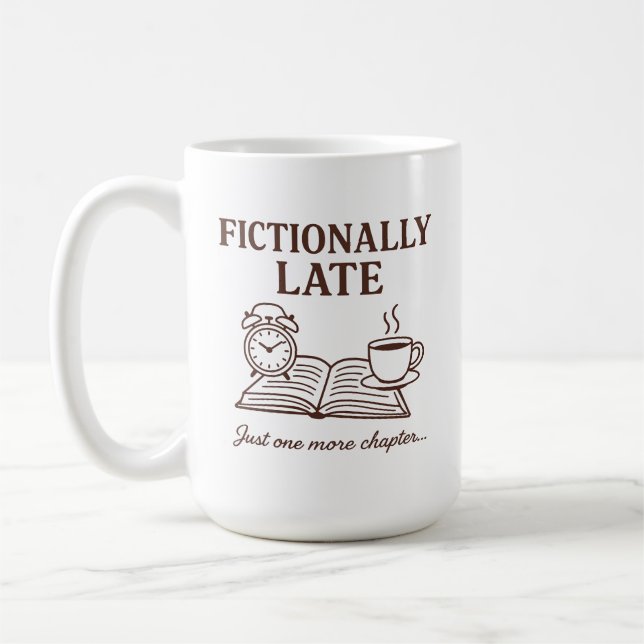 Fictionally Late Book and Coffee Lover Funny Quote Coffee Mug (Left)