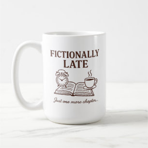 Fictionally Late Book and Coffee Lover Funny Quote Mug