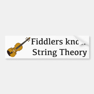 Fiddlers Know String Theory for Violinist Fiddler Bumper Sticker