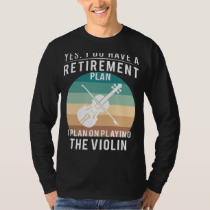 Fiddling into Retirement Joy: Violin Playing Funny T-Shirt