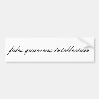 fides quaerens intellectum bumper sticker