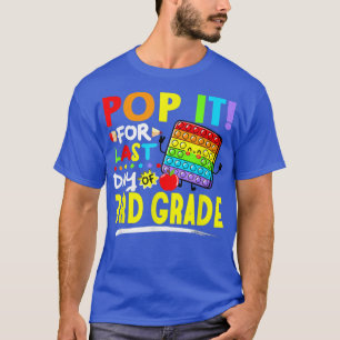 Fidget Pop It For Last Day Of 3rd Grade Last Day O T-Shirt
