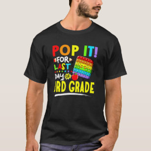 Fidget Pop It For Last Day Of 3rd Grade Last Day O T-Shirt