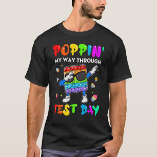 Fidget Popit Poppin' My Way Through Test Day Stude T-Shirt
