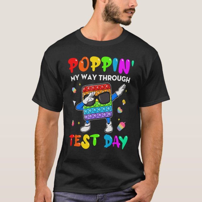 Fidget Popit Poppin' My Way Through Test Day Stude T-Shirt (Front)