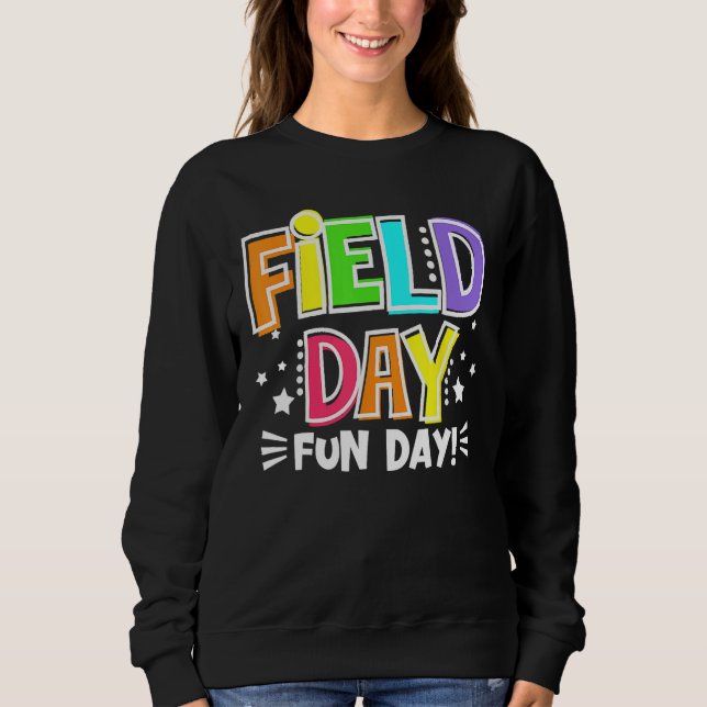 Field Day Fun Day Last Day Of School Teacher Stude Sweatshirt (Front)