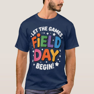 Field Day Let The Games Begin Teachers Students Fi T-Shirt