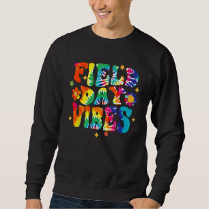 Field Day Vibes Hippie Tie Dye Last Day Of School  Sweatshirt