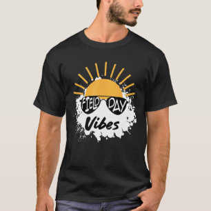 Field Day Vibes Last Day Of School Field Day Teach T-Shirt