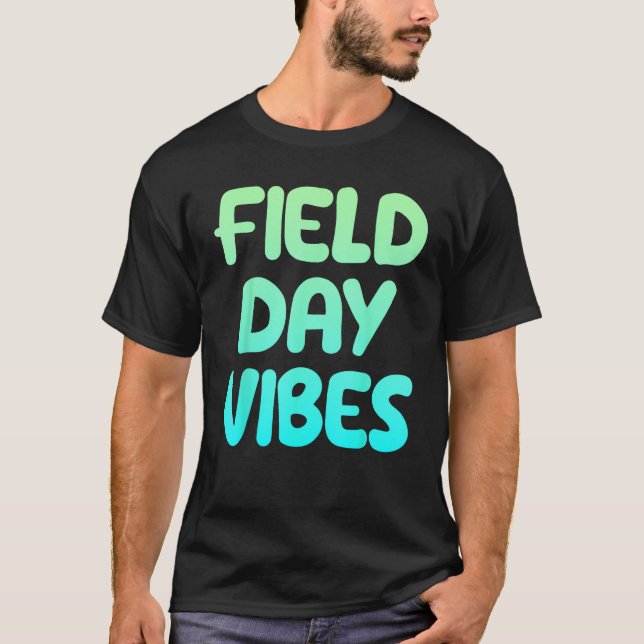 Field Day Vibes Last Day Of School Fun Summer Teac T-Shirt (Front)