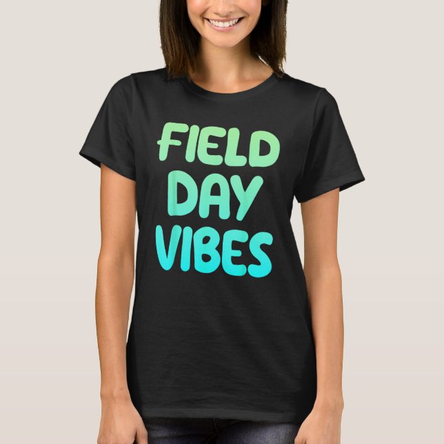 Field Day Vibes Last Day Of School Fun Summer Teac T-Shirt (Front)