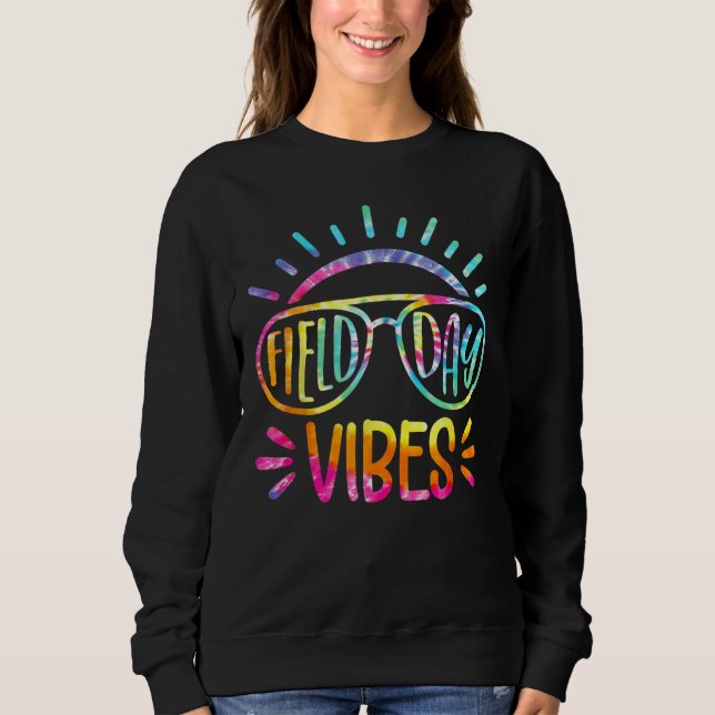Field Day Vibes Tie Dye Last Day Of School Field D Sweatshirt (Front)