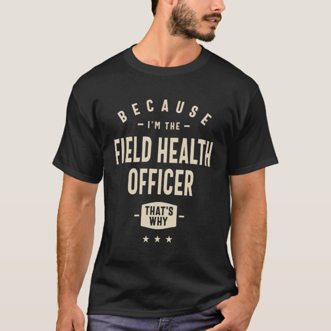 Field Health Officer Job Title Occupation Birthday T-Shirt (Front)