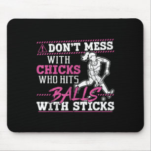 Field Hockey Adult Humor Don't Mess With Chicks Wh Mouse Pad