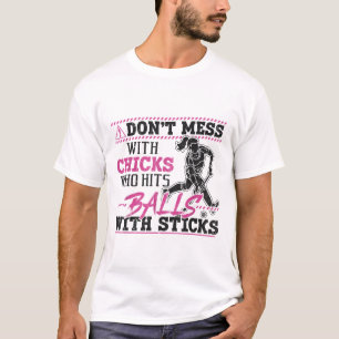 Field Hockey Adult Humor Don't Mess With Chicks Wh T-Shirt