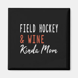 Field Hockey And Wine Kinda Mom Funny Coach Player Magnet