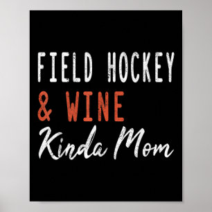 Field Hockey And Wine Kinda Mom Funny Coach Player Poster