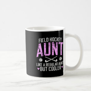 Field Hockey Aunt Definition Field Hockey Player A Coffee Mug