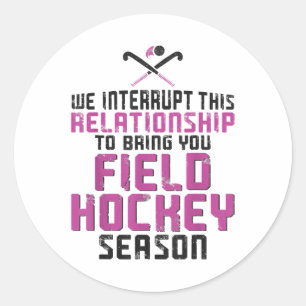 Field Hockey Boyfriend We Interrupt This Relations Classic Round Sticker