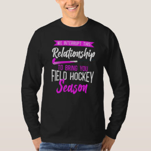 Field Hockey Boyfriend We Interrupt This Relations T-Shirt