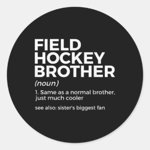 Field Hockey Brother Definition Sister's Biggest F Classic Round Sticker