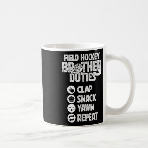 Field Hockey Brother Duties Field Hockey Player Br Coffee Mug