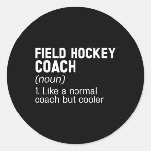 Field Hockey Coach Definition Field Hockey Coach  Classic Round Sticker