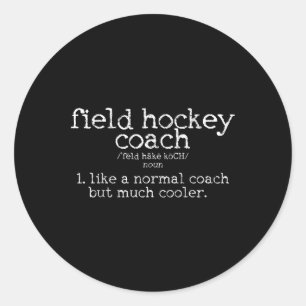 Field Hockey Coach Definition Funny Gift Classic Round Sticker