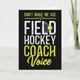 Field Hockey Coach Don't Make Me Use My Field Hock Card