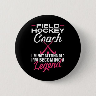 Field Hockey Coach Field Hockey Coach I'm Not Gett 6 Cm Round Badge