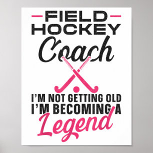 Field Hockey Coach Field Hockey Coach I'm Not Gett Poster