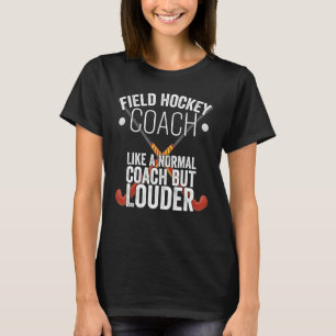 Field Hockey Coach Funny Slogan Pun Gift T-Shirt