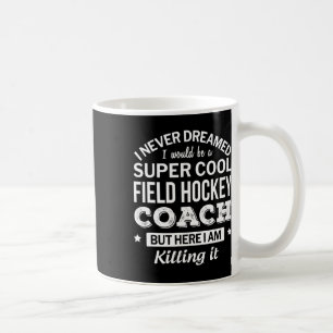 Field Hockey Coach Gift  Coffee Mug