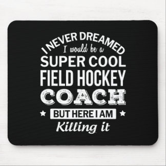 Field Hockey Coach Gift  Mouse Pad