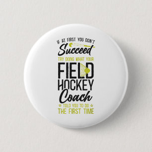 Field Hockey Coach If At First You Don't Succeed T 6 Cm Round Badge