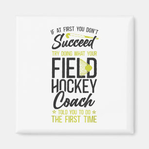 Field Hockey Coach If At First You Don't Succeed T Magnet