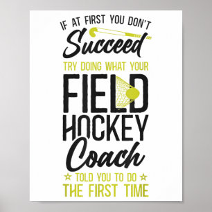 Field Hockey Coach If At First You Don't Succeed T Poster