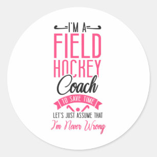 Field Hockey Coach I'm A Field Hockey Coach To Sav Classic Round Sticker