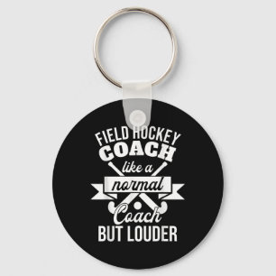 Field Hockey Coach Like A Normal Coach But Louder Key Ring