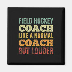 Field Hockey Coach Like A Normal Coach But Louder Magnet