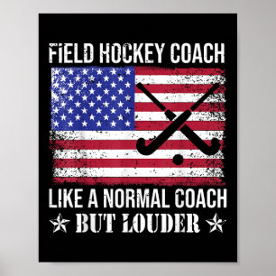 Field Hockey Coach Like A Normal Coach But Louder Poster