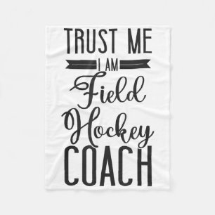 Field Hockey Coach Trust Me I'm A Field Hockey Coa Fleece Blanket