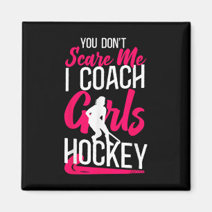Field Hockey Coach You Don't Scare Me I Coach Girl Magnet