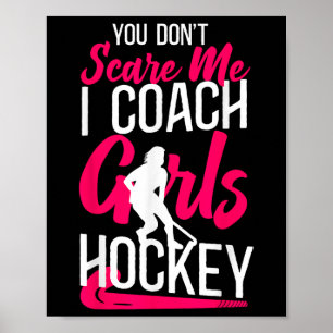 Field Hockey Coach You Don't Scare Me I Coach Girl Poster
