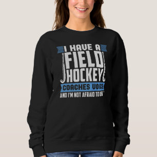 Field Hockey Coaches Voice  Field Hockey Coach Sweatshirt